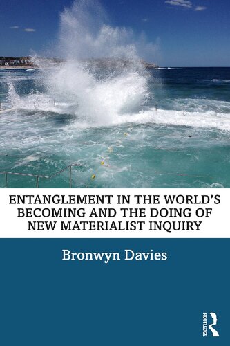 Entanglement In The Worlds Becoming And The Doing Of New Materialist Inquiry Bronwyn Davies
