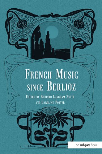 French Music Since Berlioz 1st Edition Richard Langham Smith Editor