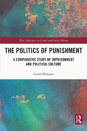 The Politics Of Punishment A Comparative Study Of Imprisonment And Political Culture Louise Brangan