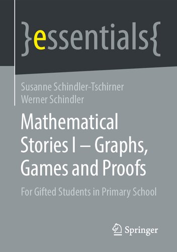 Mathematical Stories I Graphs Games And Proofs For Gifted Students In Primary School 1st Ed 2021 Susanne Schindlertschirner