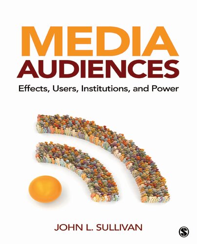 Media Audiences Effects Users Institutions And Power 1st Edition John L Sullivan