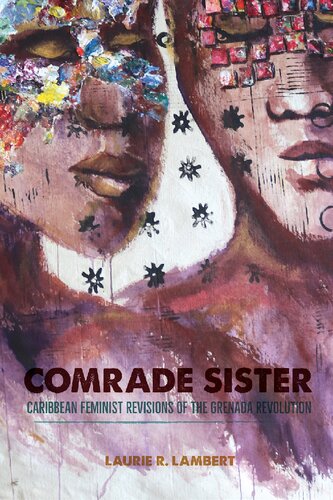Comrade Sister Caribbean Feminist Revisions Of The Grenada Revolution Laurie R Lambert