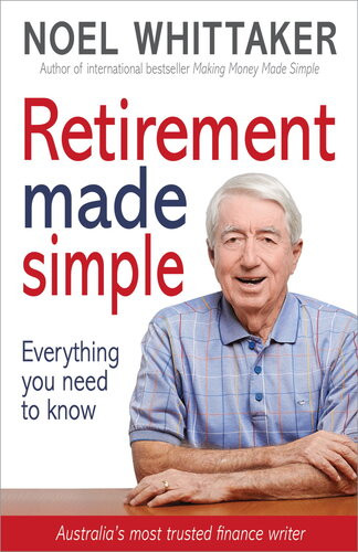 Retirement Made Simple Noel Whittaker