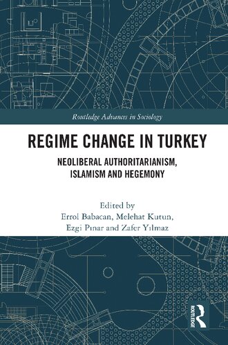 Regime Change In Turkey Neoliberal Authoritarianism Islamism And Hegemony Errol Babacan