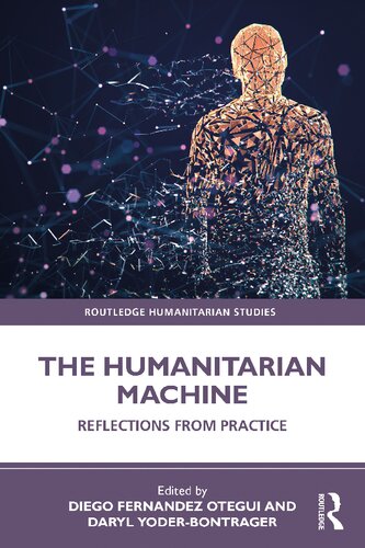 The Humanitarian Machine Reflections From Practice Diego Fernandez Otegui And Daryl Yoderbontrager