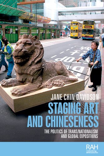 Staging Art And Chineseness The Politics Of Transnationalism And Global Expositions Jane Chin Davidson