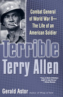 Terrible Terry Allen Combat General Of World War Ii The Life Of An American Soldier First Edition Astor