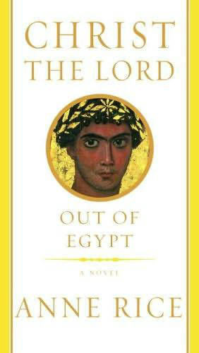Christ The Lord Out Of Egypt Rice Anne