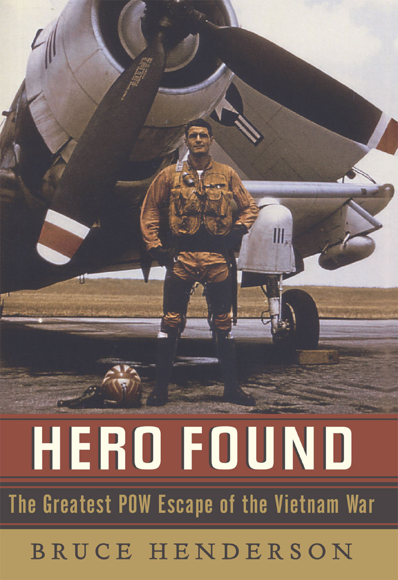 Hero Found The Greatest Pow Escape Of The Vietnam War Bruce Henderson