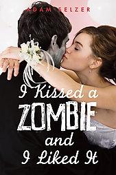 I Kissed A Zombie And I Liked It Selzer Adam