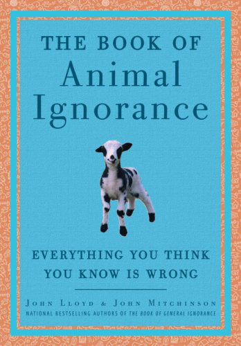 The Book Of Animal Ignorance Lloyd John