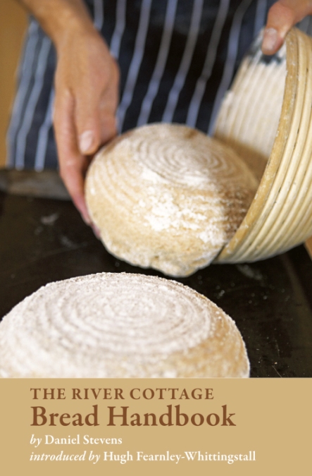 The River Cottage Bread Handbook Daniel Stevens