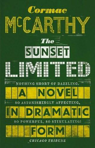 The Sunset Limited A Novel In Dramatic Form Cormac Mccarthy
