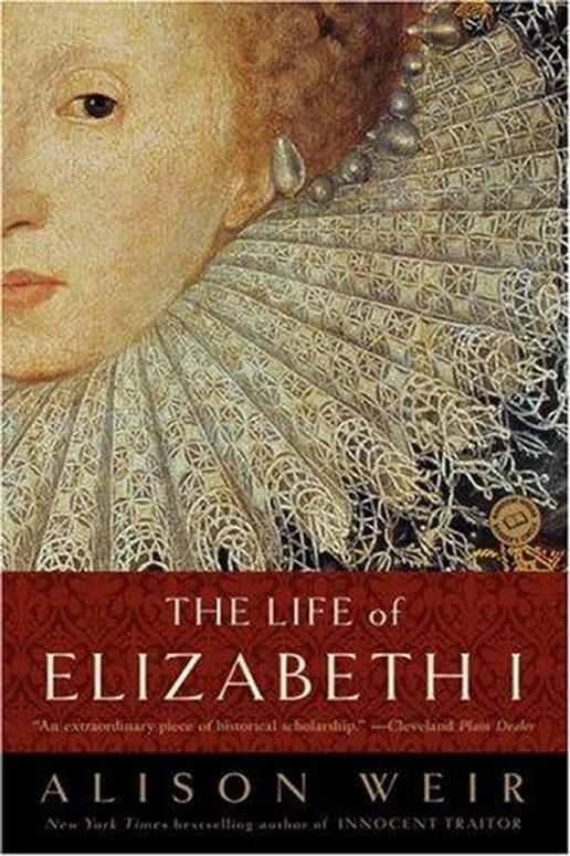 The Life Of Elizabeth I Alison Weir