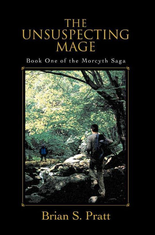 The Unsuspecting Mage The Morcyth Saga Book One Pratt Brian S