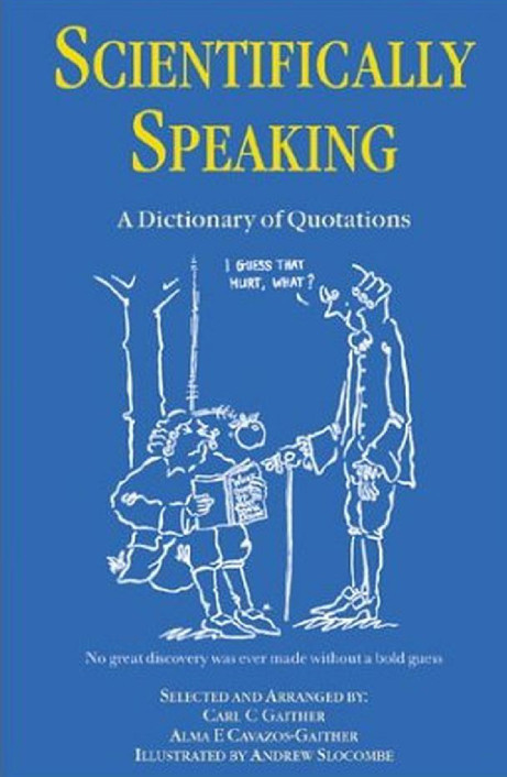 Scientifically Speaking A Dictionary Of Quotations Gaither