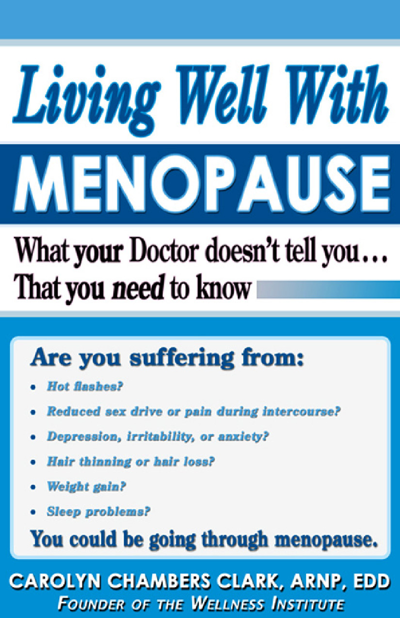 Living Well With Menopause What Your Doctor Doesnt Tell Youthat You Need To Know Clark
