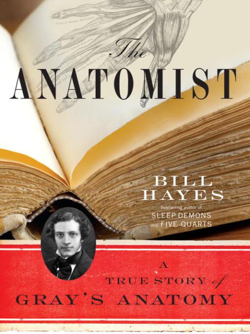 The Anatomist A True Story Of Grays Anatomy Hayes Bill