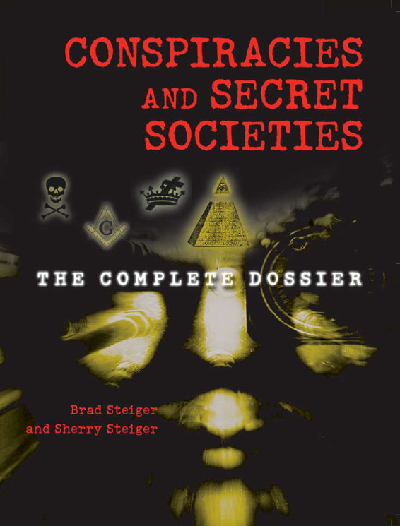 Conspiracies And Secret Societies The Complete Dossier Steiger Brad Steiger Sherry