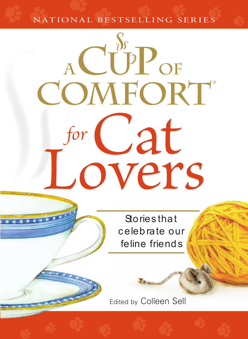 Cup Of Comfort For Cat Lovers Stories That Celebrate Our Feline Friends Sell Colleen