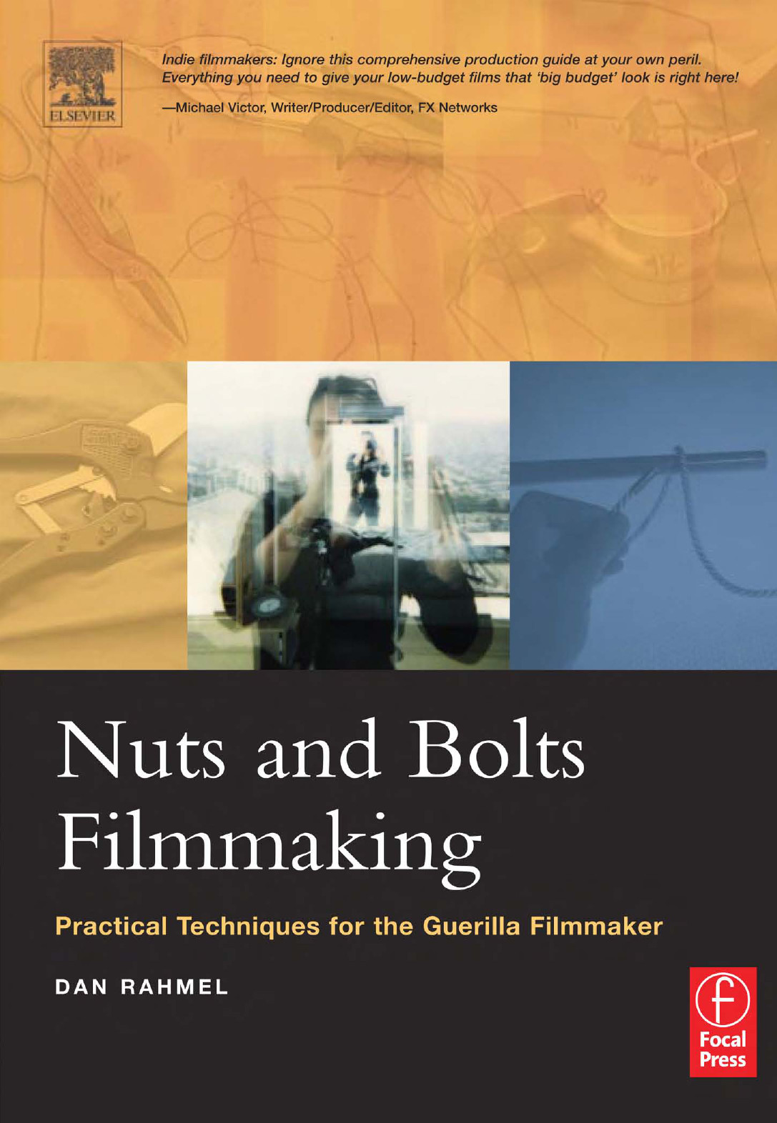 Enuts And Bolts Filmmaking Practical Techniques For The Guerrilla Filmmaker Rahmel Dan
