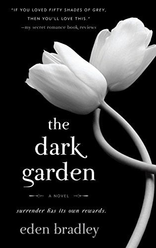 The Dark Garden A Novel Bradley Eden