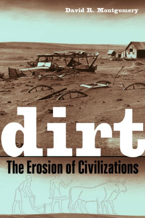 Dirt The Erosion Of Civilizations Montgomery David R