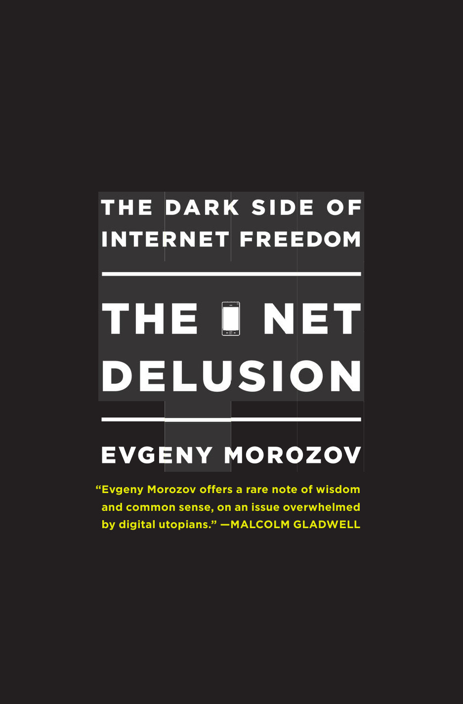 The Net Delusion The Dark Side Of Inter Morozov Evgeny