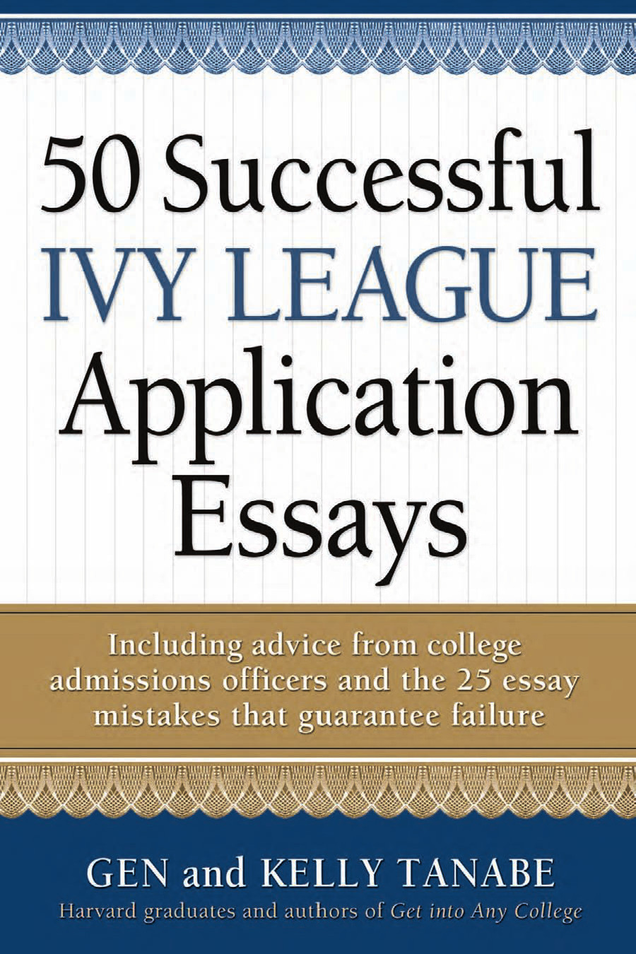 50 Successful Ivy League Application Essays Tanabe Gen Tanabe Kelly