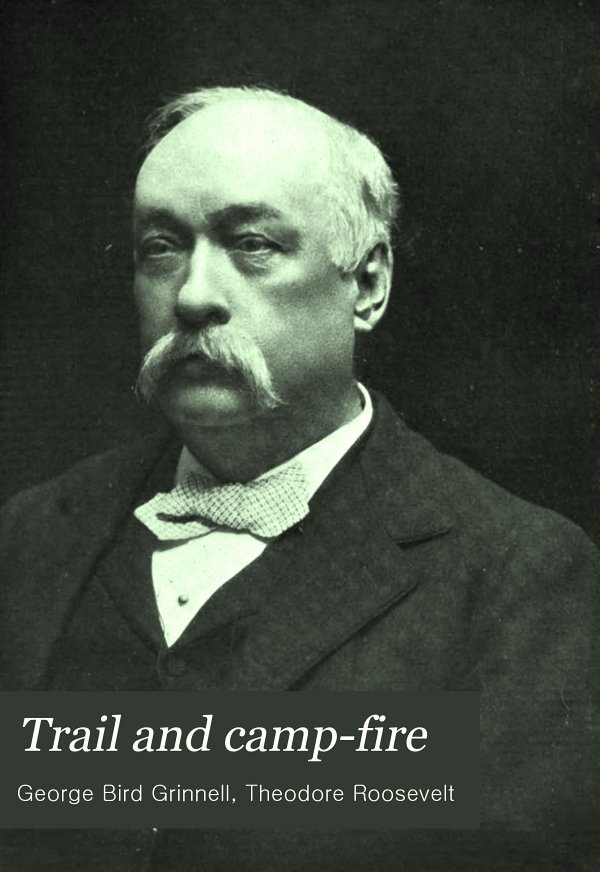 Trail And Campfire Grinnell George Bird