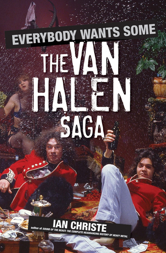 Everybody Wants Some The Van Halen Saga Christe Ian