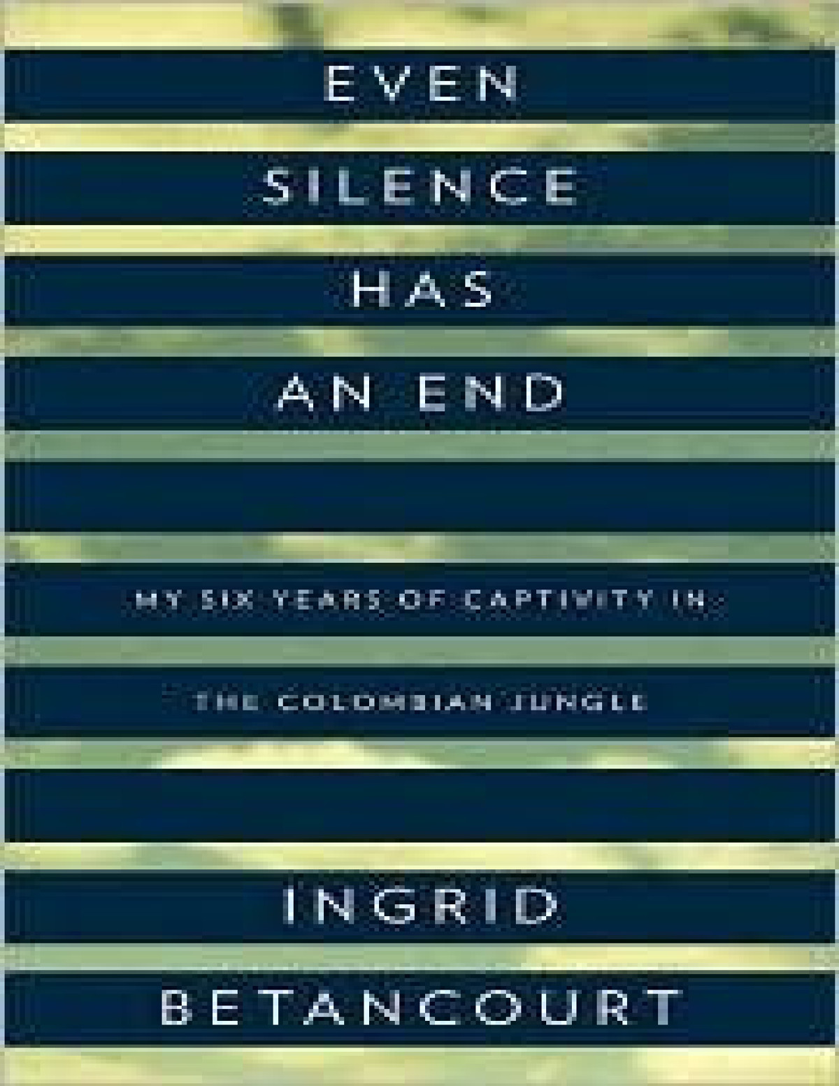 Even Silence Has An End Ingrid Betancourt
