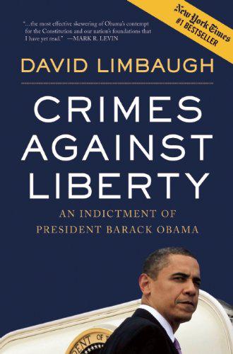 Crimes Against Liberty An Indictment Of President Barack Obama Limbaugh David