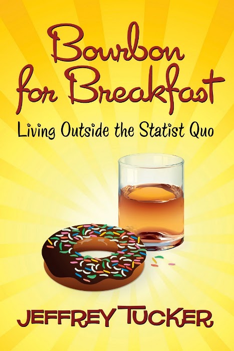 Bourbon For Breakfast Living Outside The Statist Quo Tucker Jeffrey