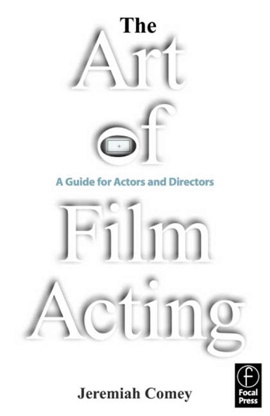 The Art Of Film Acting A Guide For Acto Comey Jeremiah
