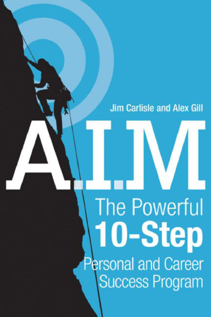 Aim The Powerful 10step Personal And Career Success Program Carlisle Jim Gill Alex