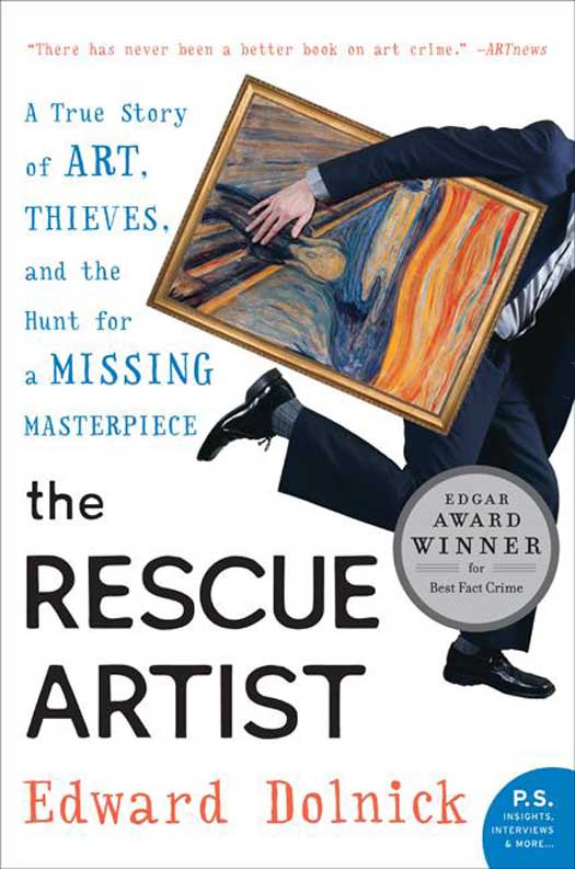 The Rescue Artist A True Story Of Art Thieves And The Hunt For A Missing Masterpiece Dolnick Edward