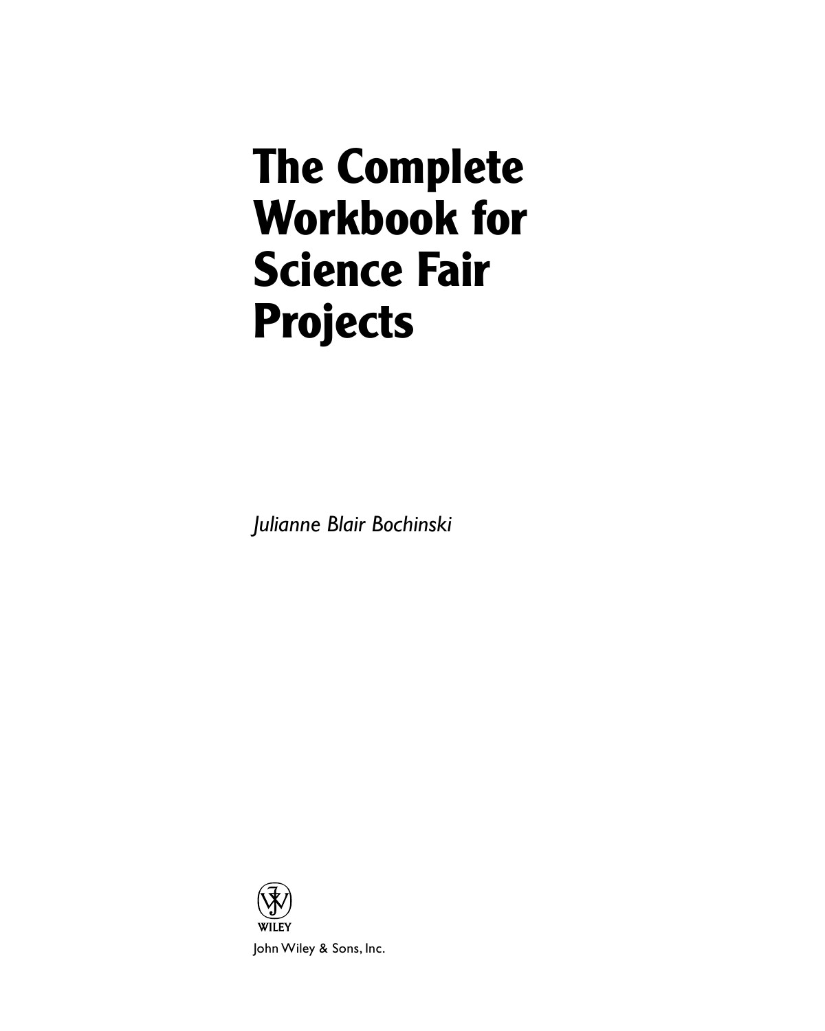 The Complete Workbook For Science Fair Projects Bochinski Julianne Blair