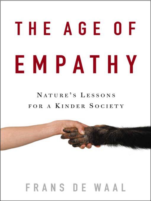 The Age Of Empathy Natures Lessons For A Kinder Society De Waal