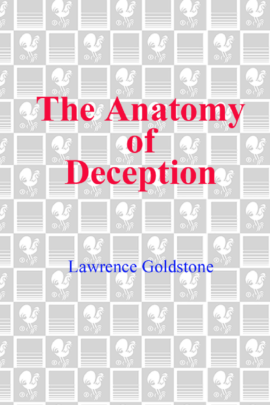 The Anatomy Of Deception Goldstone Lawrence