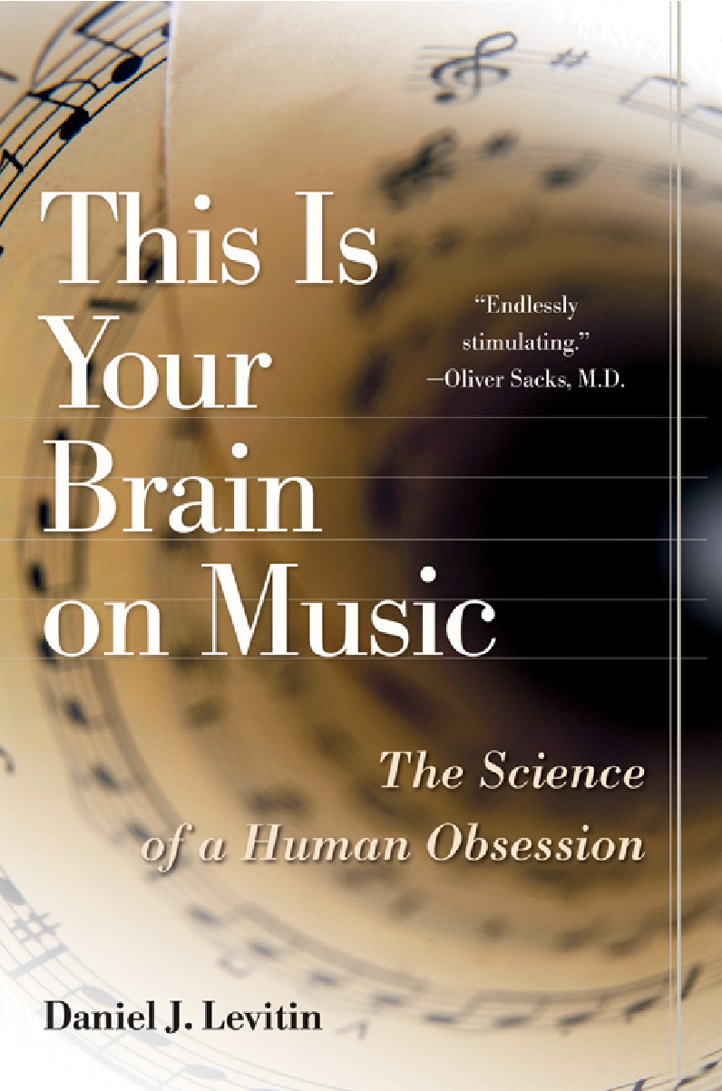 This Is Your Brain On Music The Science Of A Human Obsession Daniel J Levitin