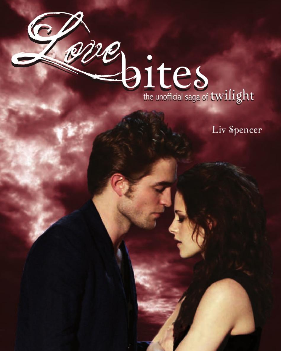 Love Bites The Unofficial Saga Of Twilight Spencer Live