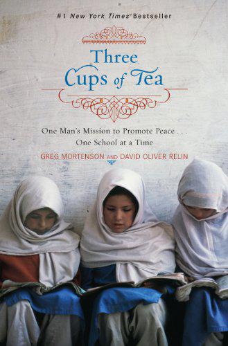 Three Cups Of Tea One Mans Mission To Fight Terrorism And Build Nations One School At A Time Mortenson Greg Relin David Oliver