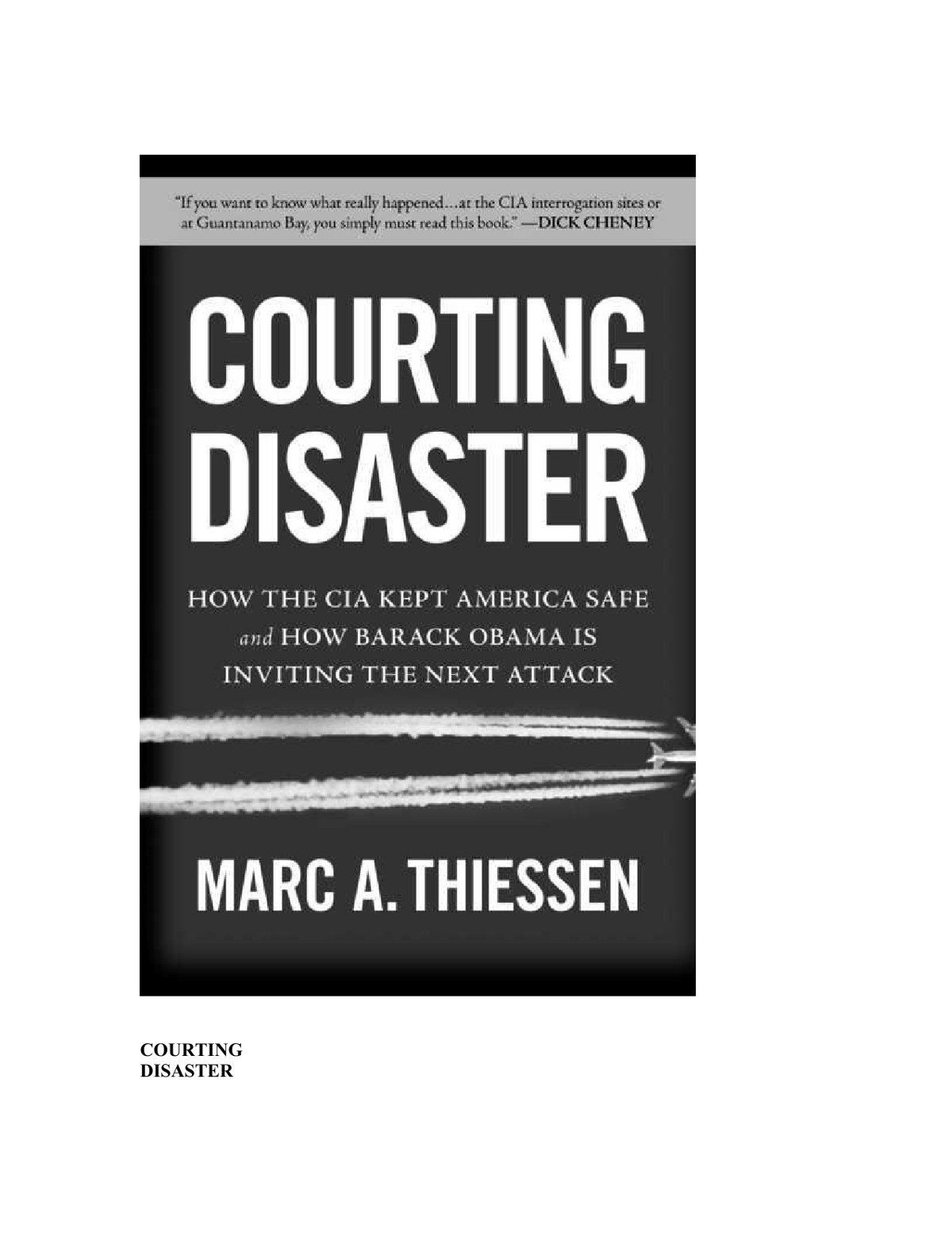 Courting Disaster How The Cia Kept America Safe And How Barack Obama Is Inviting The Next Attack Thiessen Marc