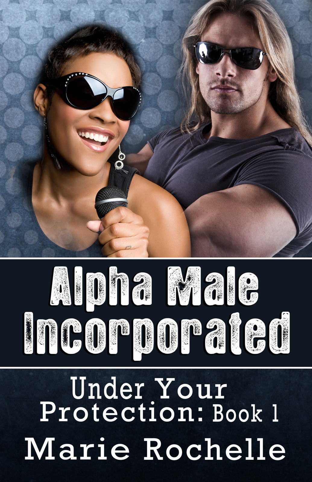 Alpha Male Incorporated Under Your Protection Rochelle Marie