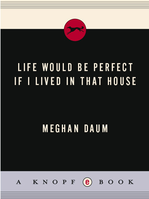 Life Would Be Perfect If I Lived In That House Daum Meghan