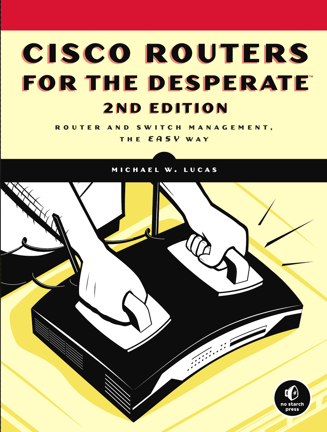 Cisco Routers For The Desperate 2nd Edition Lucas Michael W Lucas Michael W