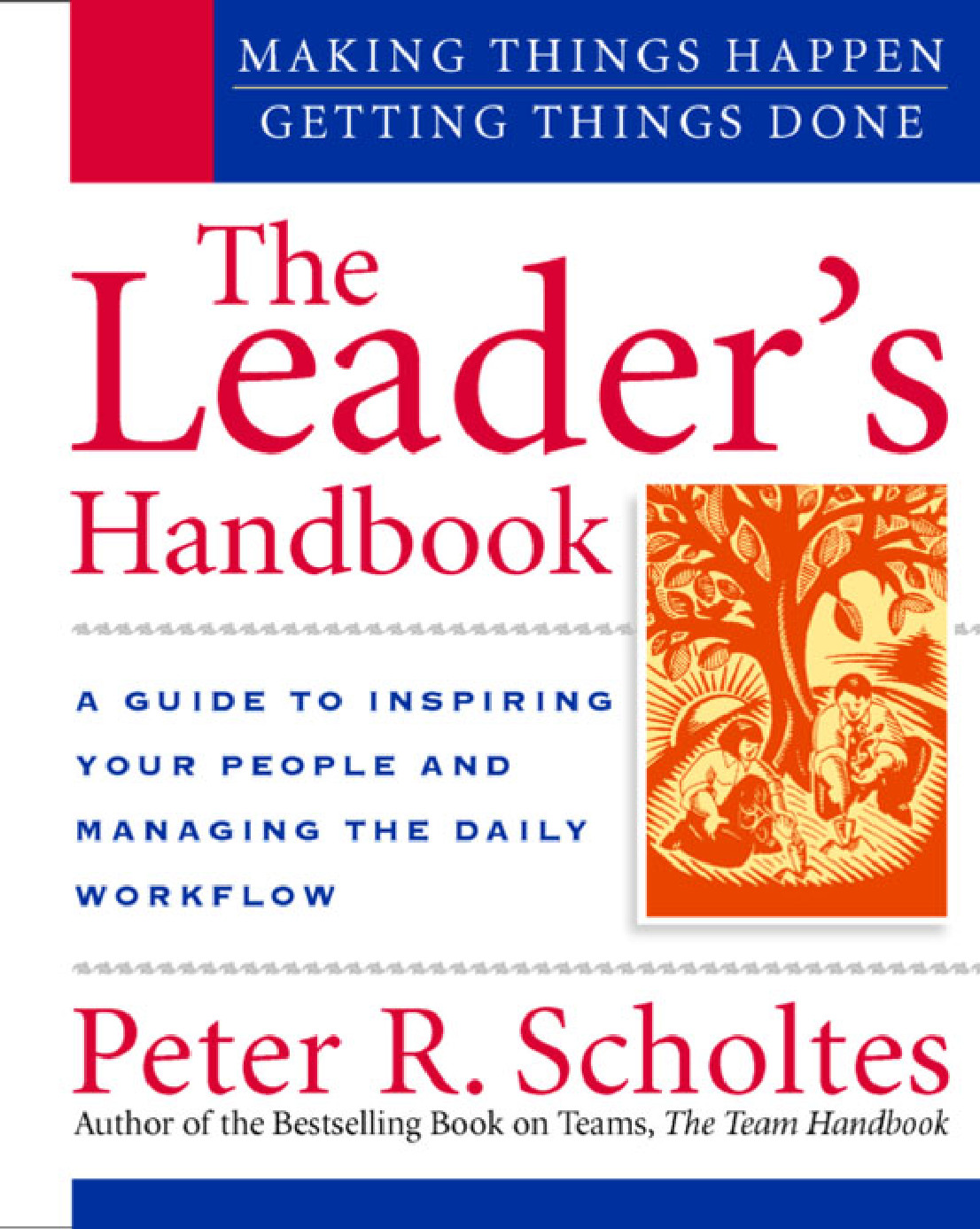 The Leaders Handbook Making Things Happen Getting Things Done Scholtes