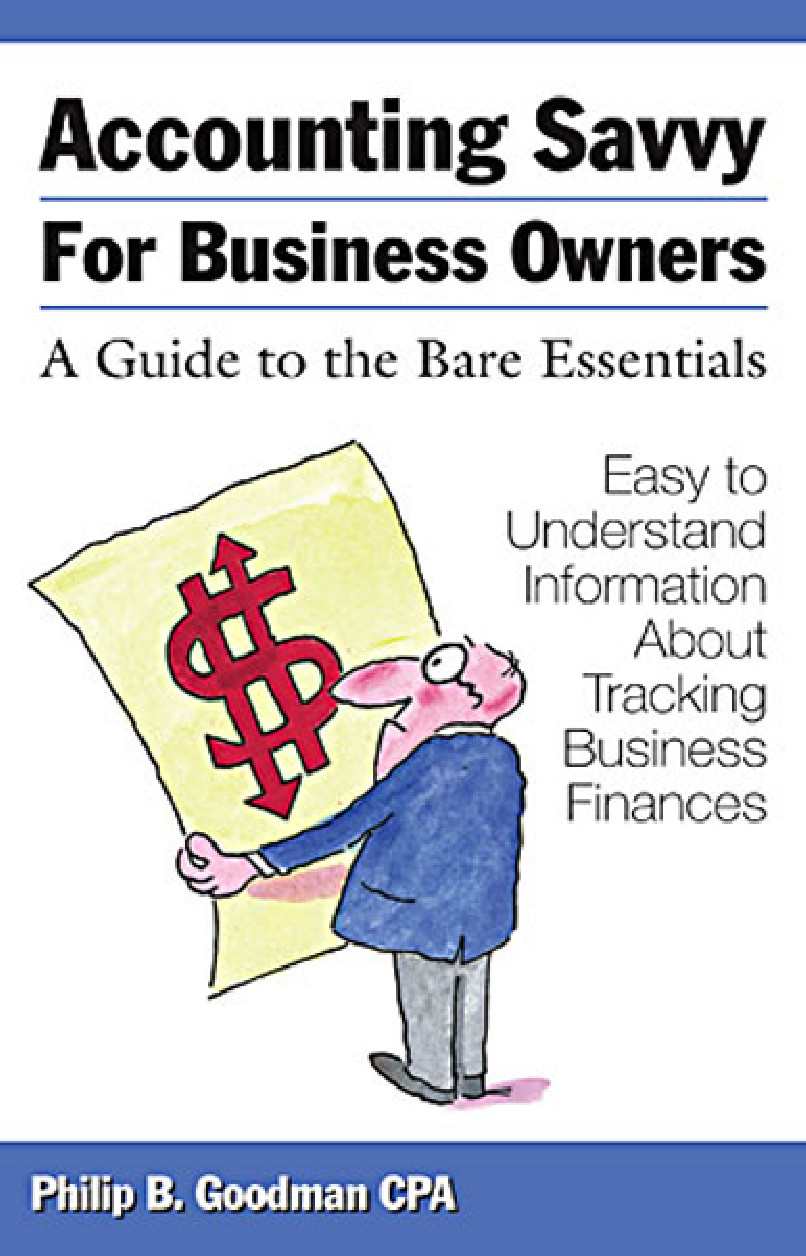 Accounting Savvy For Business Owners A Guide To The Bare Essentials Goodman