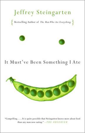 It Mustve Been Something I Ate Jeffrey Steingarten